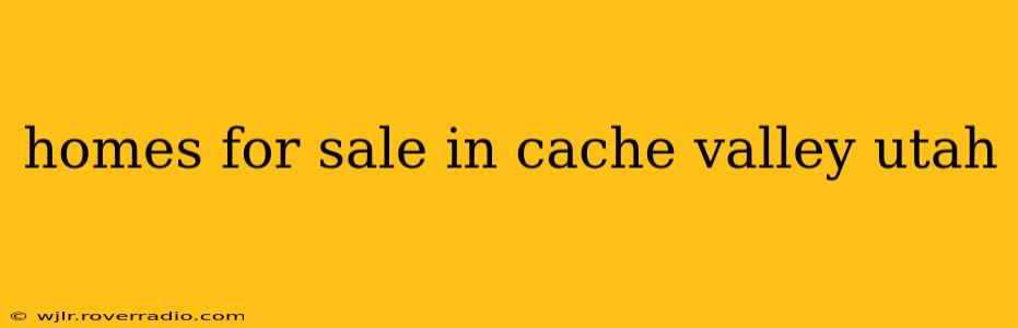 homes for sale in cache valley utah