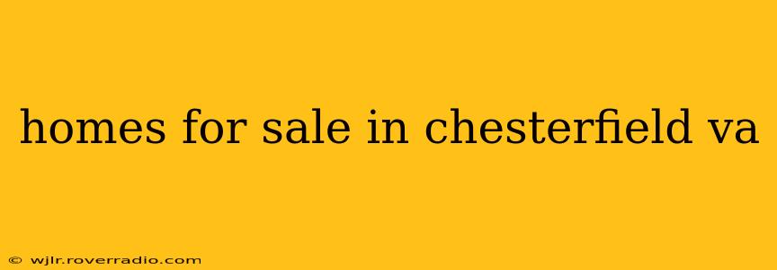 homes for sale in chesterfield va