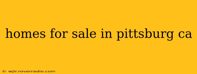 homes for sale in pittsburg ca