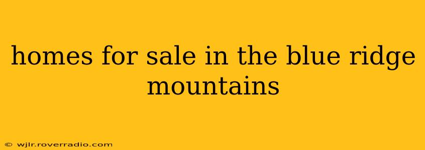 homes for sale in the blue ridge mountains