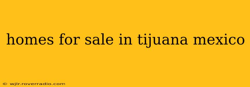 homes for sale in tijuana mexico