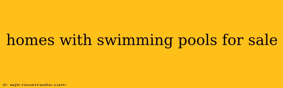 homes with swimming pools for sale