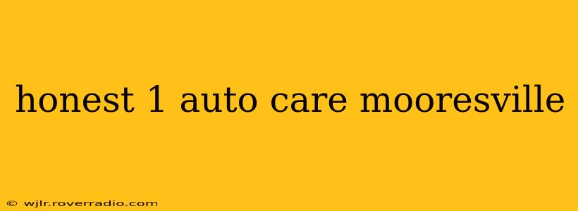 honest 1 auto care mooresville