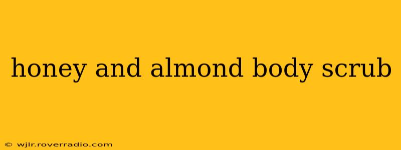 honey and almond body scrub