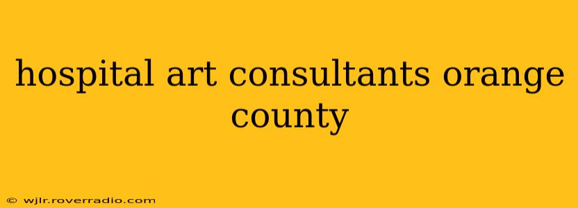 hospital art consultants orange county
