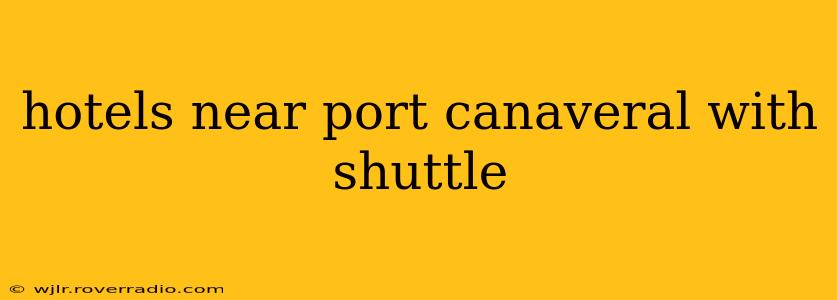 hotels near port canaveral with shuttle