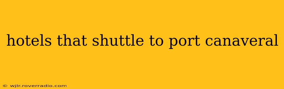 hotels that shuttle to port canaveral