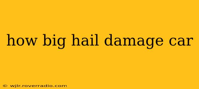 how big hail damage car