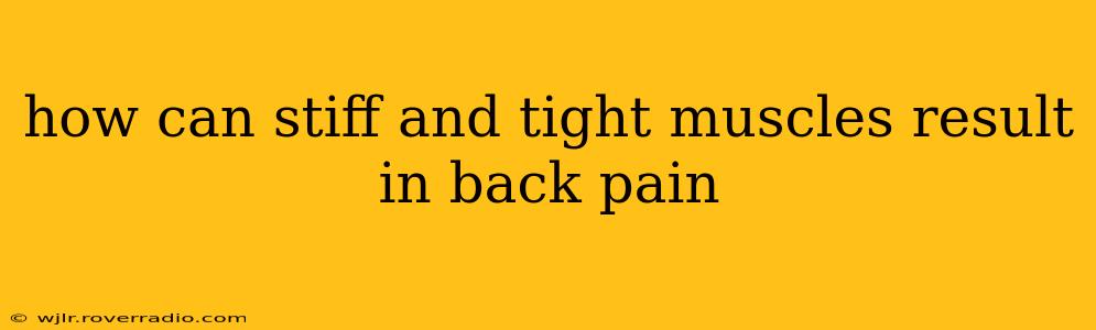 how can stiff and tight muscles result in back pain