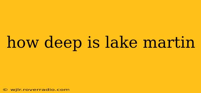 how deep is lake martin