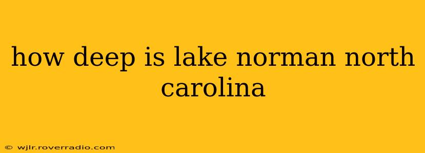 how deep is lake norman north carolina