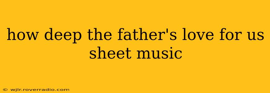 how deep the father's love for us sheet music