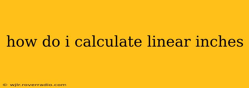 how do i calculate linear inches