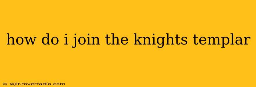 how do i join the knights templar