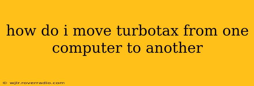 how do i move turbotax from one computer to another