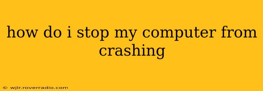 how do i stop my computer from crashing