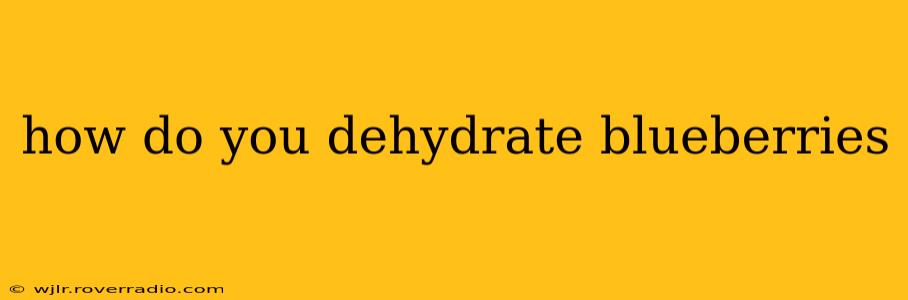 how do you dehydrate blueberries