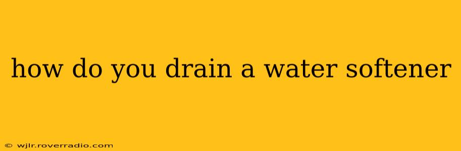 how do you drain a water softener