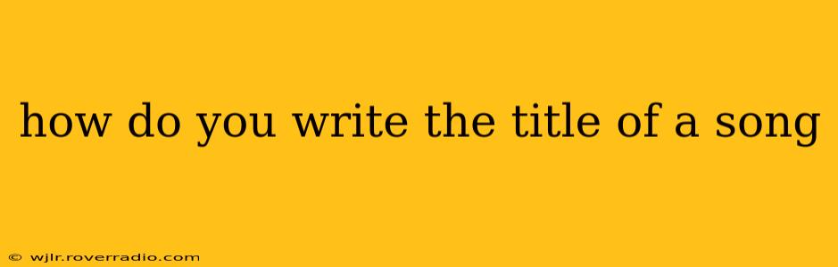 how do you write the title of a song