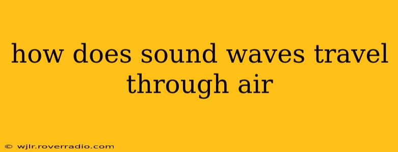 how does sound waves travel through air