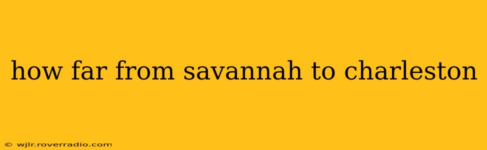 how far from savannah to charleston