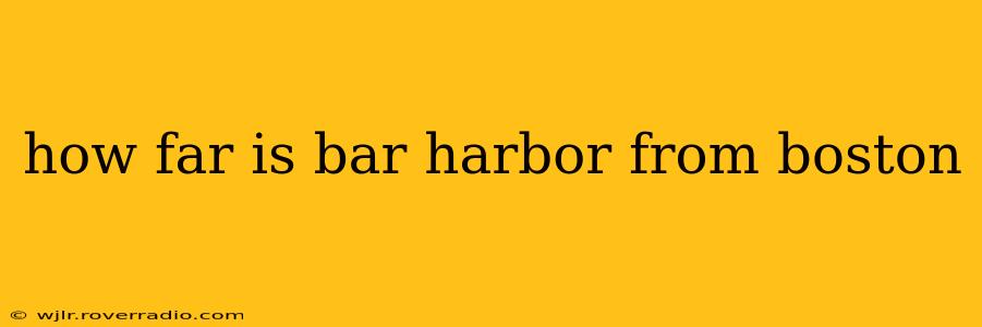 how far is bar harbor from boston