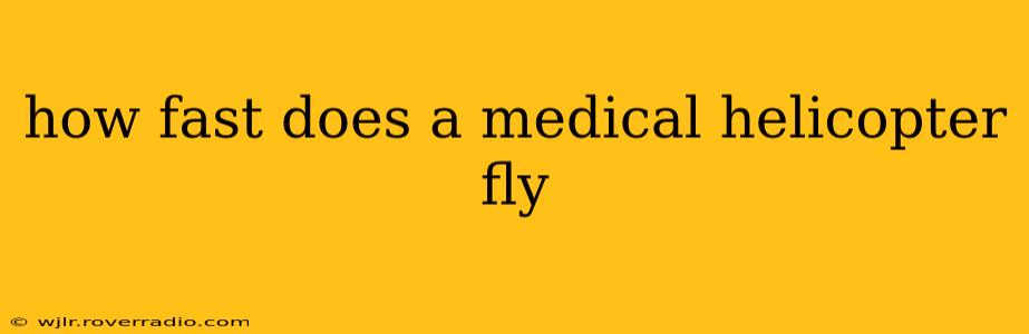 how fast does a medical helicopter fly