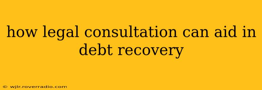 how legal consultation can aid in debt recovery