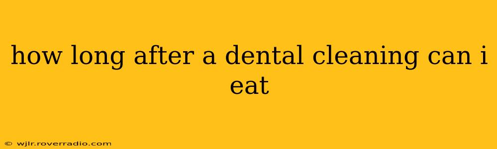 how long after a dental cleaning can i eat