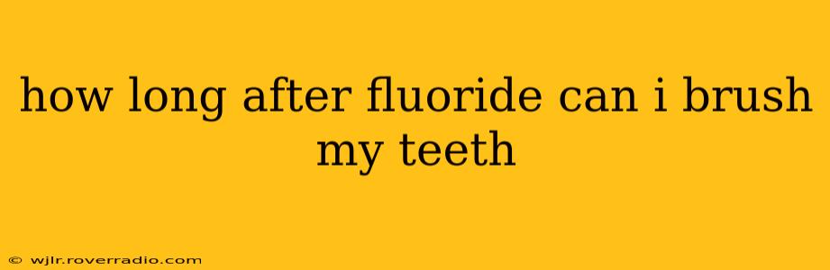 how long after fluoride can i brush my teeth