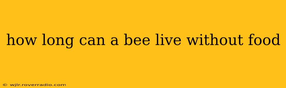 how long can a bee live without food