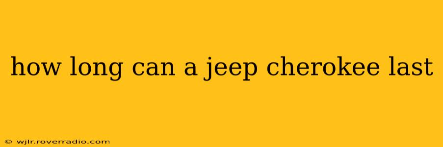 how long can a jeep cherokee last