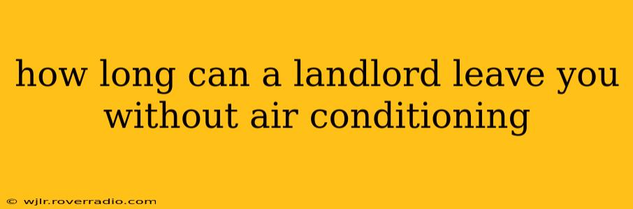 how long can a landlord leave you without air conditioning