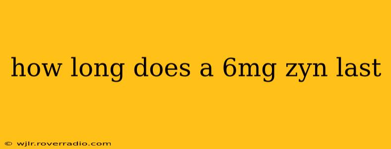 how long does a 6mg zyn last