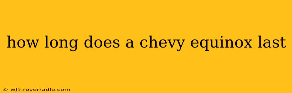 how long does a chevy equinox last