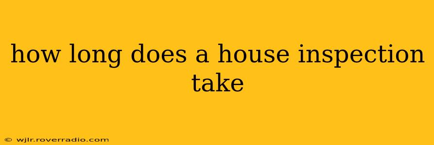 how long does a house inspection take