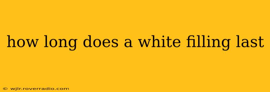 how long does a white filling last