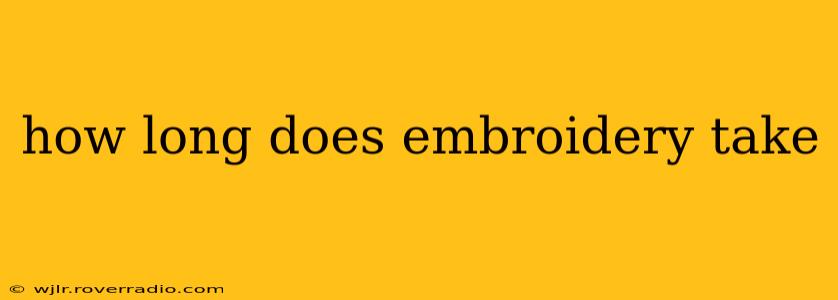 how long does embroidery take