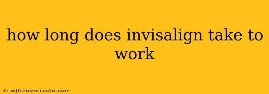 how long does invisalign take to work