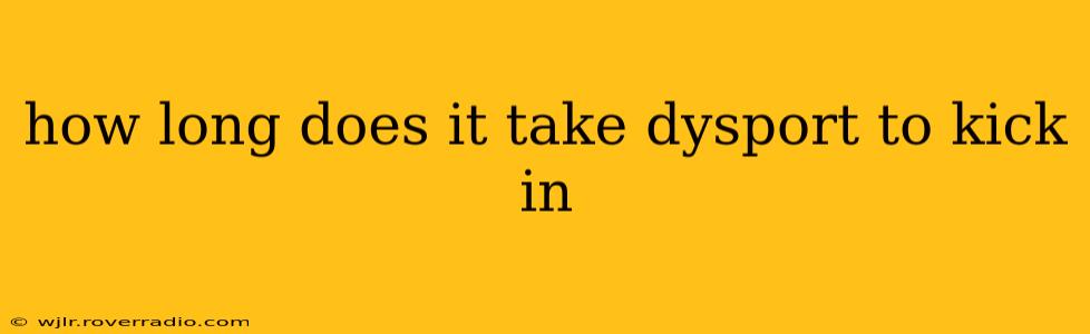 how long does it take dysport to kick in