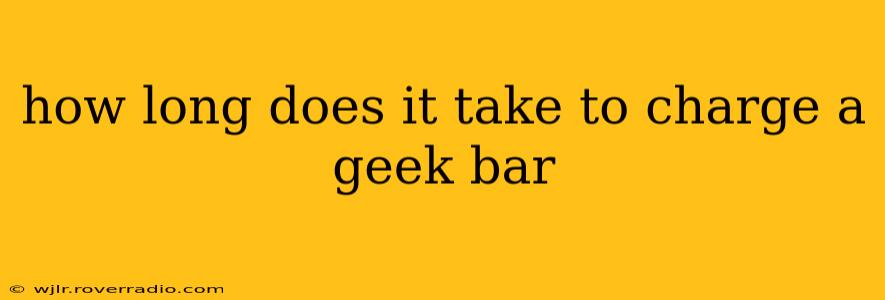 how long does it take to charge a geek bar