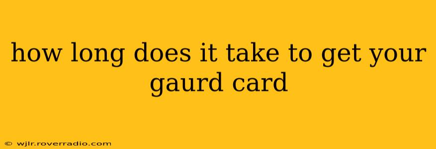 how long does it take to get your gaurd card