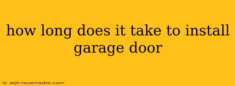 how long does it take to install garage door