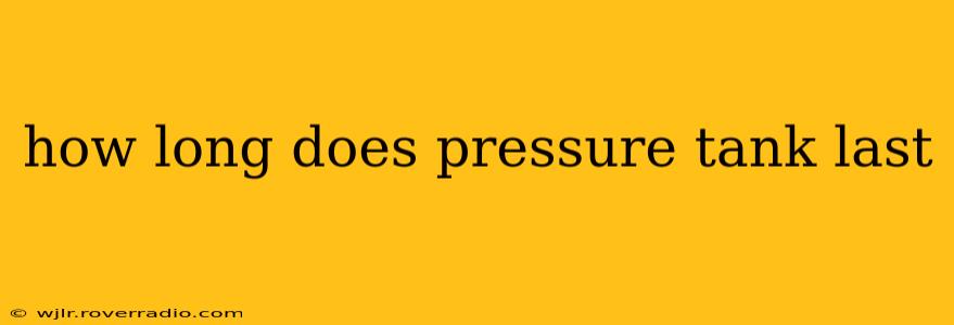 how long does pressure tank last