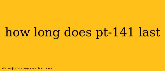 how long does pt-141 last