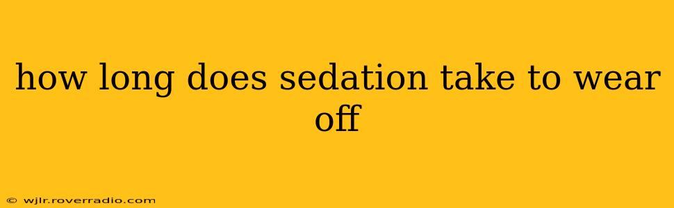how long does sedation take to wear off