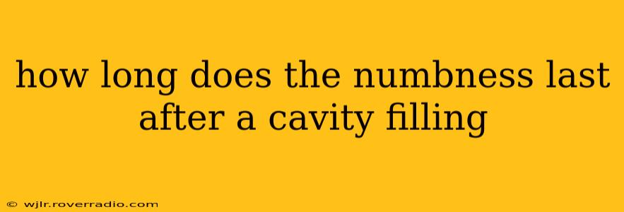 how long does the numbness last after a cavity filling