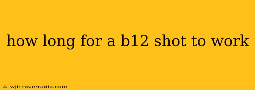 how long for a b12 shot to work
