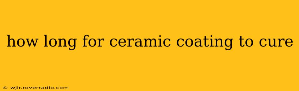 how long for ceramic coating to cure