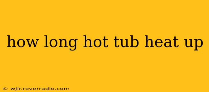 how long hot tub heat up